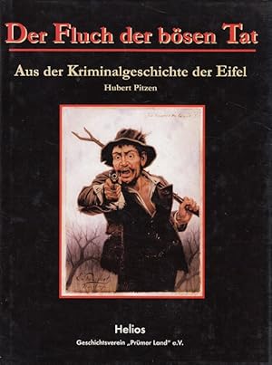 Bild des Verkufers fr Der Fluch der bsen Tat : aus der Kriminalgeschichte der Eifel. Geschichtsverein "Prmer Land" e.V. zum Verkauf von Versandantiquariat Nussbaum