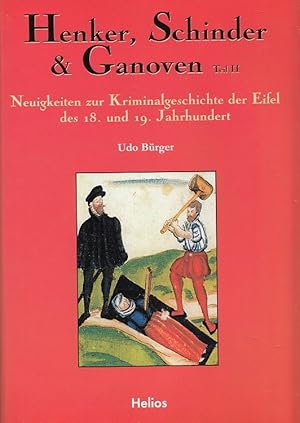 Henker, Schinder & Ganoven 2 - Neuigkeiten zur Kriminalgeschichte der Eifel des 18. und 19. Jahrh...