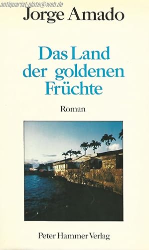 Das Land der goldenen Früchte. Roman.