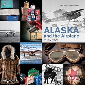 Alaska and the Airplane A Century of Flight