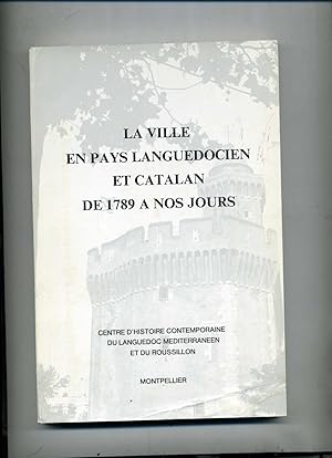 Immagine del venditore per LA VILLE EN PAYS LANGUEDOCIEN ET CATALAN DE 1789 A NOS JOURS ( Colloque ) venduto da Librairie CLERC