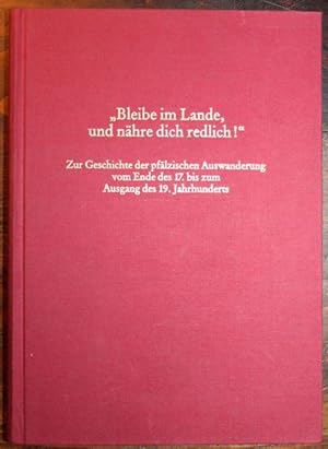 Bild des Verkufers fr Bleibe im Lande und nhre dich redlich! Zur Geschichte der pflzischen Auswanderung vom Ende des 17. bis zum Ausgang des 19. Jahrhunderts. Bd. I. zum Verkauf von Antiquariat im OPUS, Silvia Morch-Israel