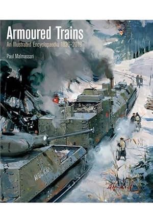 Seller image for Armoured Trains: An Illustrated Encyclopaedia 1826-2016 (Hardcover) for sale by AussieBookSeller