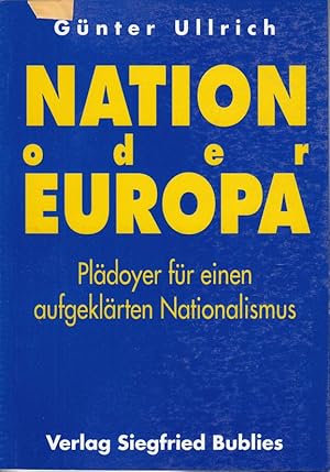 Imagen del vendedor de Nation oder Europa?: Pldoyer fr einen aufgeklrten Nationalismus a la venta por Antiquariat Jterbook, Inh. H. Schulze