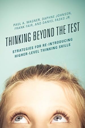 Bild des Verkufers fr Thinking Beyond the Test : Strategies for Re-Introducing Higher-Level Thinking Skills zum Verkauf von GreatBookPrices