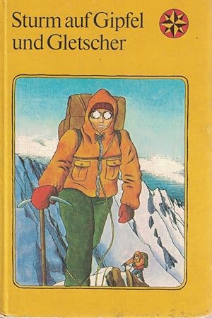 Bild des Verkufers fr Sturm auf Gipfel und Gletscher zum Verkauf von Kirjat Literatur- & Dienstleistungsgesellschaft mbH