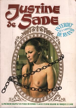 Justine / la premiere adaptation fidele en roman -film de l'oeuvre du celebre marquis de sade