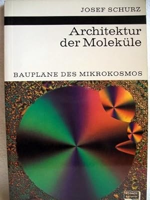 Seller image for Architektur der Molekle Bauplne d. Mikrokosmos / Josef Schurz. [Mit 27 Textzeichn. von Walter Sllner u. 8 Fototaf.] for sale by Antiquariat Bler