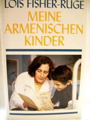 Seller image for Meine armenischen Kinder Lois Fisher-Ruge. [Aus dem Amerikan. von Karen Nlle-Fischer und Afra Margaretha] for sale by Antiquariat Bler