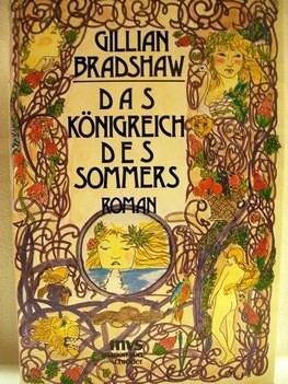 Das Königreich des Sommers Fantasy-Roman / Gillian Bradshaw. Dt. von Ilka Paradis