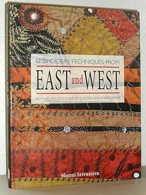 Embroidery Techniques from East and West: Texture and Colour for Quilters and Embroiderers