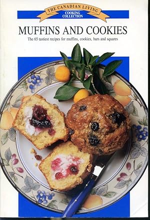 Bild des Verkufers fr Muffins and Cookies - The Canadian Living Cooking Collection - Over 65 tastiest recipes for muffins, cookies, bar and squares zum Verkauf von Librairie Le Nord
