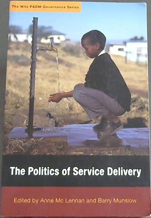 Seller image for The Politics of Service Delivery (The Wits P&amp;Dm Governance Series) for sale by Chapter 1