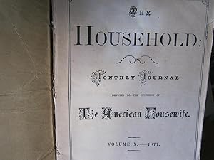 The Household: Monthly Journal Devoted to the Interests of the American Housewife. Volume X. - 18...