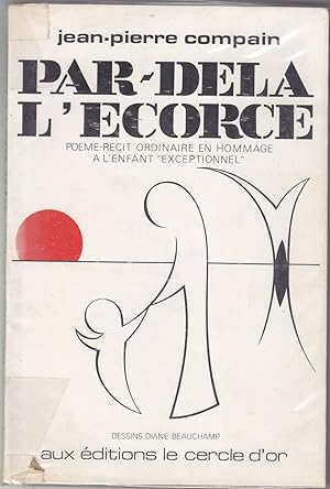 Seller image for Par-del l'corce. Pome-rcit ordinaire en hommage  l'enfant "exceptionnel" for sale by le livre ouvert. Isabelle Krummenacher