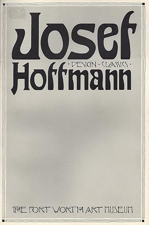 Imagen del vendedor de Josef Hoffmann - Deasign - Classics - The Fort Worth Art Museum : November 17 , 1982 - January 9, 1983 a la venta por ART...on paper - 20th Century Art Books