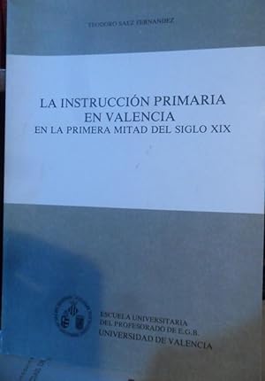 Seller image for LA INSTRUCCIN PRIMARIA EN VALENCIA en la primera mitad del siglo XIX for sale by Libros Dickens