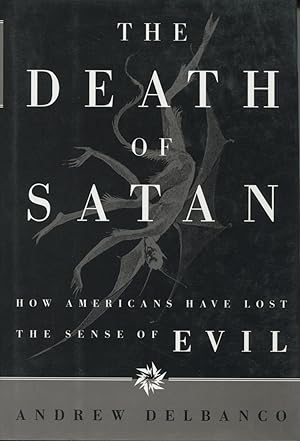 Imagen del vendedor de The Death Of Satan: How Americans Have Lost The Sense Of Evil a la venta por Kenneth A. Himber