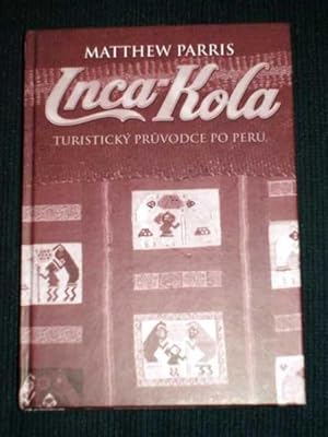 Image du vendeur pour Inca-Kola: Cestovatelovy Zapisky Z Peru mis en vente par Lotzabooks