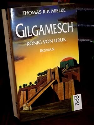 Gilgamesch. König von Uruk. Roman.