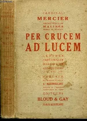 Bild des Verkufers fr PER CRUCEM AD LUCEM - LETTRES PASTORALES DISCOURS ALLOCUTIONS ETC zum Verkauf von Le-Livre