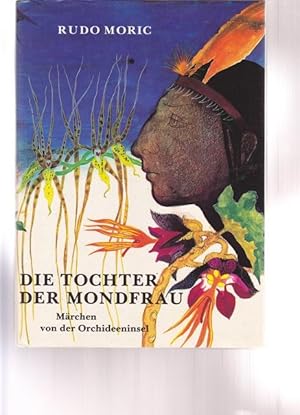 Die Tochter der Mondfrau. Märchen von der Orchideeninsel.