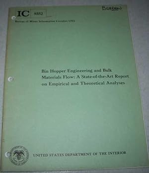 Seller image for Bin Hopper Engineering and Bulk Materials Flow: A State of the Art Report on Empirical and Theoretical Analysis (Bureau of Mines Information Circular 8552) for sale by Easy Chair Books