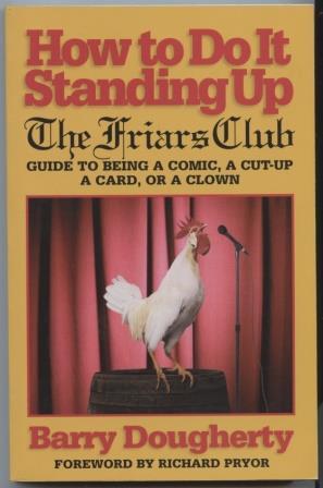 Seller image for How to Do It Standing Up: The Friars Club Guide to being a comic, a cut-up a card, or a clown. for sale by E Ridge Fine Books