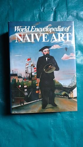 Image du vendeur pour WORLD ENCYCLOPEDIA OF NAIVE ART. A HUNDRED YEARS OF NAIVE ART mis en vente par Ernesto Julin Friedenthal