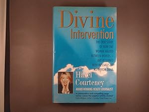 Divine Intervention: The True Story of How One Woman Walked Between Worlds-And Returned With Mess...