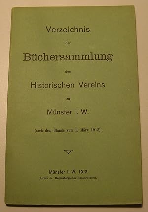 Verzeichnis der Büchersammlung des Historischen Vereins zu Münster i. W. (nach dem Stande vom 1. ...
