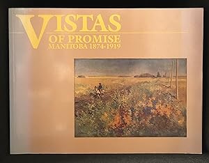 Vistas of Promise; Manitoba 1874-1919
