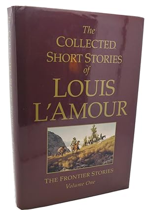 THE COLLECTED SHORT STORIES OF LOUIS L'AMOUR, VOL. ONE : The Frontier Stories