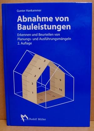 Abnahme von Bauleistungen. Erkennen und Beurteilen von Planungs- und Ausführungsmängeln.