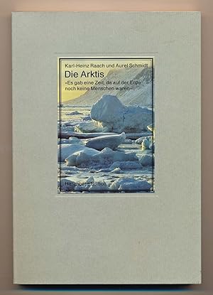 Seller image for Die Arktis. "Es gab eine Zeit, da auf der Erde noch keine Menschen waren". for sale by Versandantiquariat  Rainer Wlfel