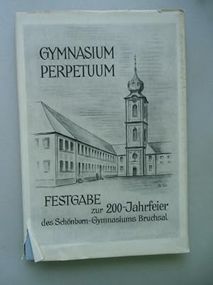 Gymnasium Perpetuum Festgabe zur 200-Jahrfeier des Schönborn-Gymnasiums Bruchsal