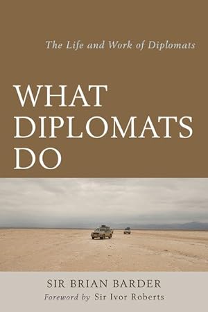 Imagen del vendedor de What Diplomats Do : The Life and Work of Diplomats a la venta por GreatBookPrices