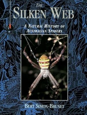 The Silken Web : A Natural History of Australian Spiders