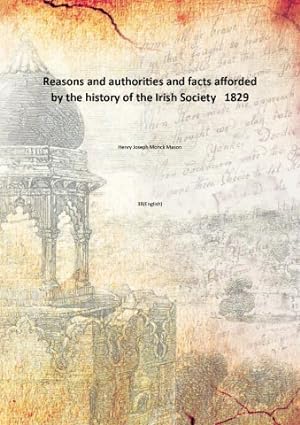 Seller image for Reasons and authorities and facts afforded by the history of the Irish Society 1829 [Hardcover] for sale by Gyan Books Pvt. Ltd.