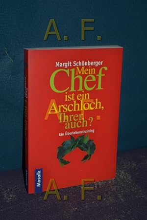 Seller image for Mein Chef ist ein Arschloch, Ihrer auch? : ein berlebenstraining. for sale by Antiquarische Fundgrube e.U.