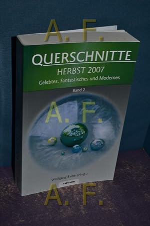 Bild des Verkufers fr Querschnitte - Herbst 2007 : Gelebtes, Fantastisches und Modernes, Band 2. zum Verkauf von Antiquarische Fundgrube e.U.