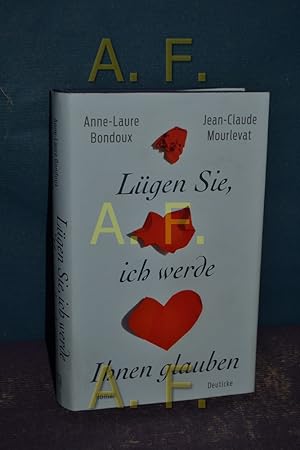 Imagen del vendedor de Lgen Sie, ich werde Ihnen glauben : Roman. a la venta por Antiquarische Fundgrube e.U.