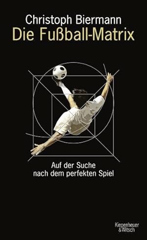 Bild des Verkufers fr Die Fuball-Matrix: Auf der Suche nach dem perfekten Spiel zum Verkauf von Antiquariat Armebooks