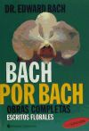 Imagen del vendedor de Bach por Bach : obras completas : escritos florales a la venta por AG Library