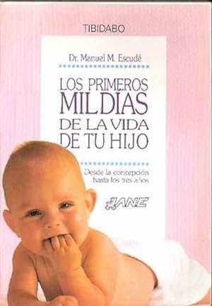 Seller image for Los primeros mil das de la vida de tu hijo. Desde la concepcin hasta los tres aos. for sale by SOSTIENE PEREIRA