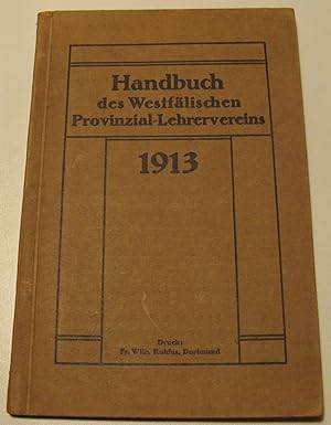 Handbuch des Westfälischen Provinzial-Lehrervereins. Herausgegeben vom Vorstand. I. Ausgabe. 1.4....