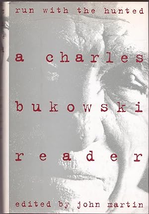 Run with the Hunted A Charles Bukowski Reader