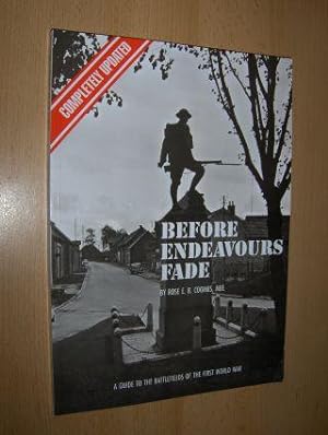 Seller image for BEFORE ENDEAVOURS FADE. A GUIDE TO THE BATTLEFIELDS OF THE FIRST WORLD WAR *. for sale by Antiquariat am Ungererbad-Wilfrid Robin