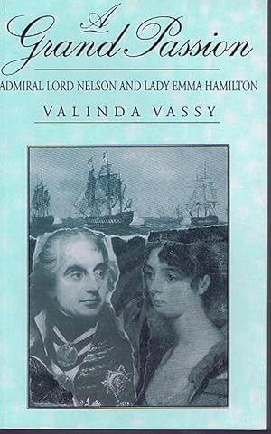 Seller image for A Grand Passion: Admiral Lord Nelson and Lady Emma Hamilton for sale by Lazy Letters Books