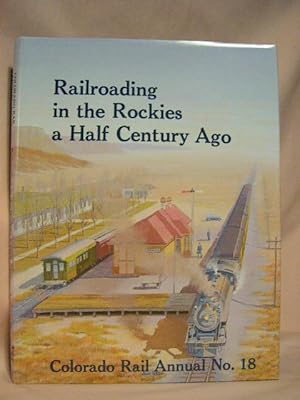 Seller image for COLORADO RAIL ANNUAL NO. 18: RAILROADING IN THE ROCKIES A HALF CENTURY AGO for sale by Robert Gavora, Fine & Rare Books, ABAA